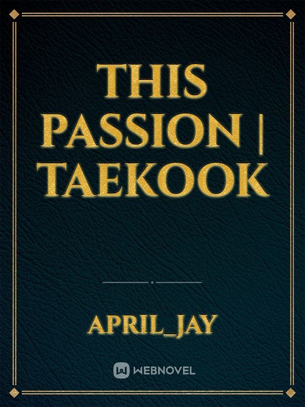This Passion | Taekook