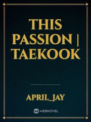 This Passion | Taekook Book