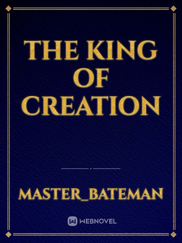 The king of creation