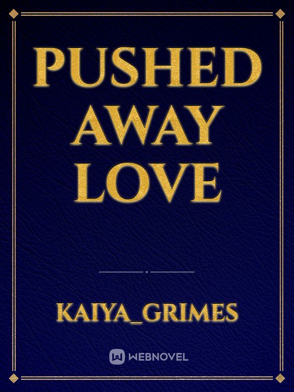 Pushed Away Love Book
