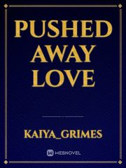 Pushed Away Love Book