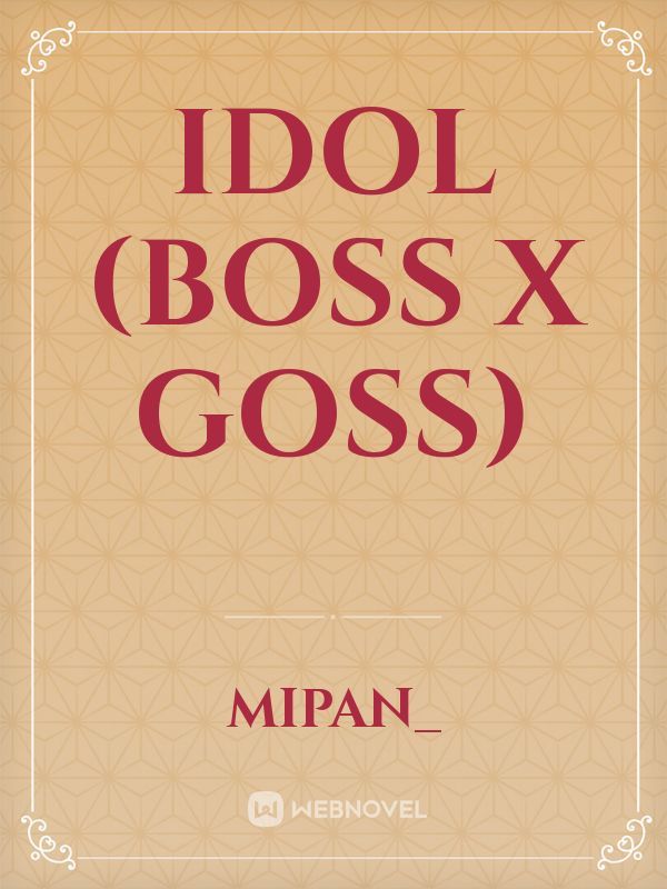 IDOL (boss X goss)