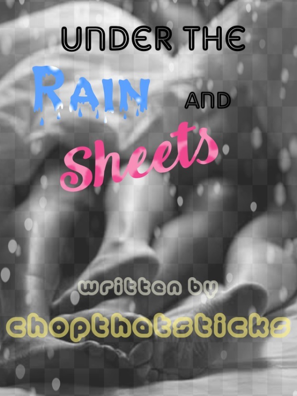 Under the Rain and Sheets