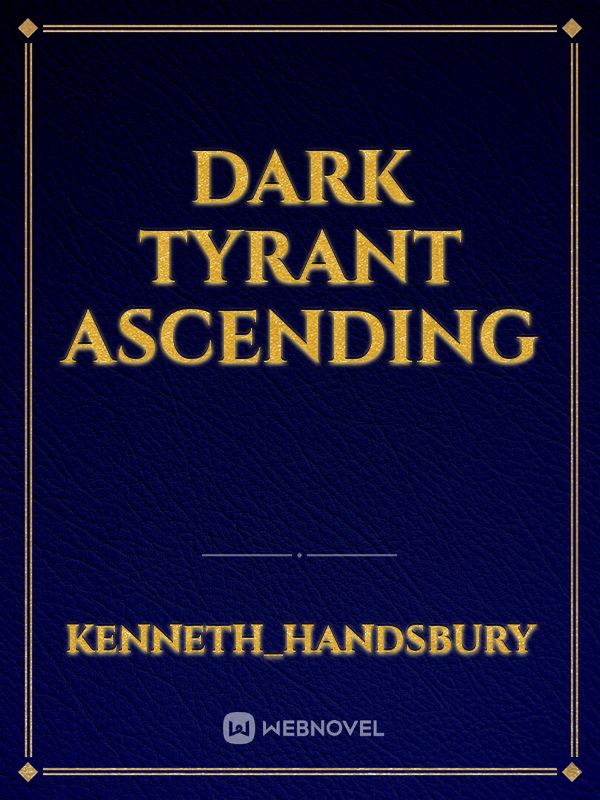 Dark Tyrant Ascending