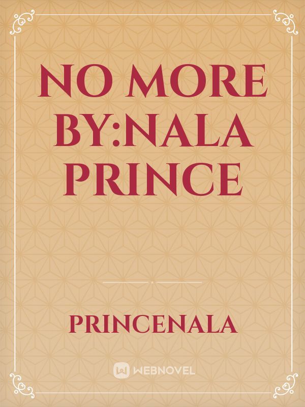 No More By:Nala Prince