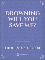Drowning Will You Save Me? Book