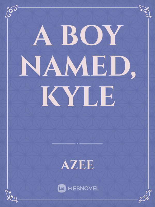A Boy Named, Kyle