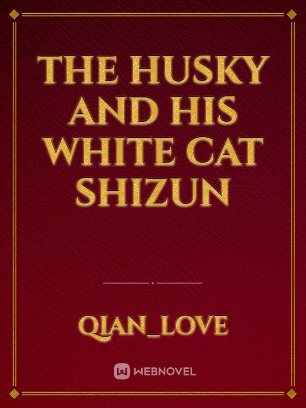 The Husky and His White Cat Shizun Book