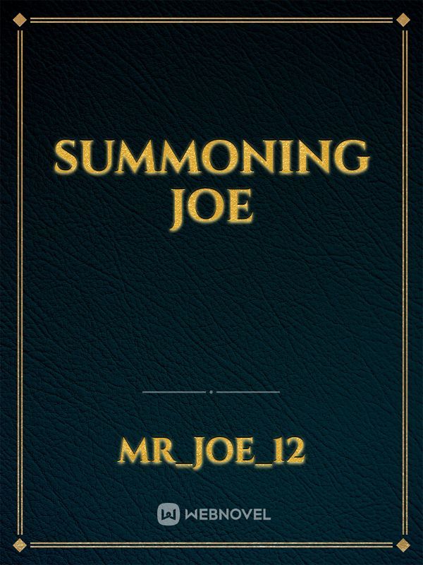 Summoning Joe