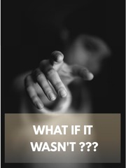 WHAT IF IT WASN'T ??? Book