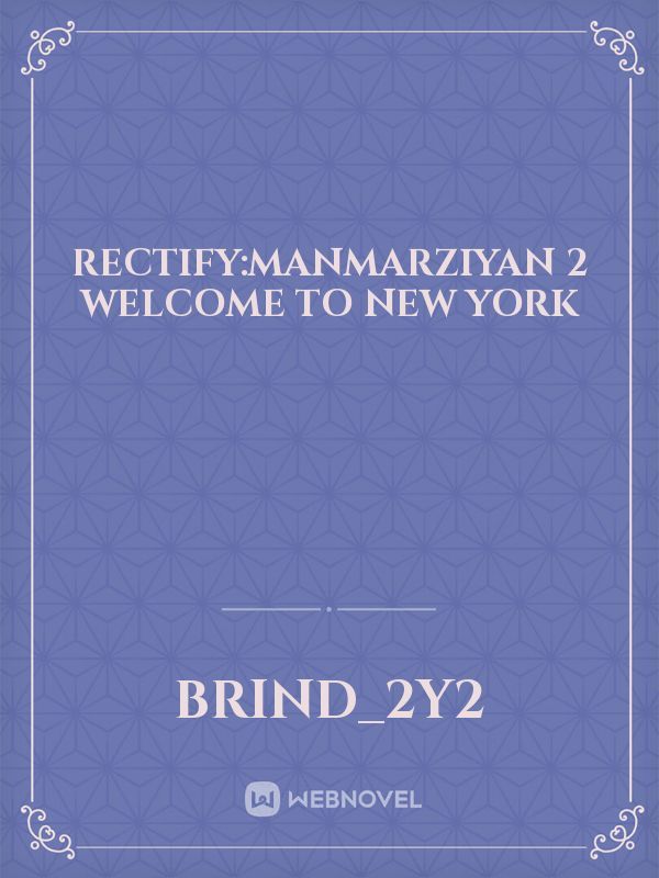 Rectify:Manmarziyan 2
Welcome to New York Book