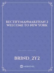 Rectify:Manmarziyan 2
Welcome to New York Book