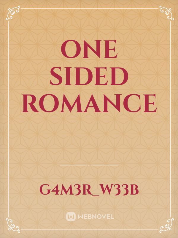 One Sided Romance