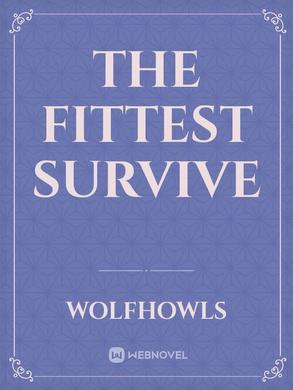 The Fittest Survive