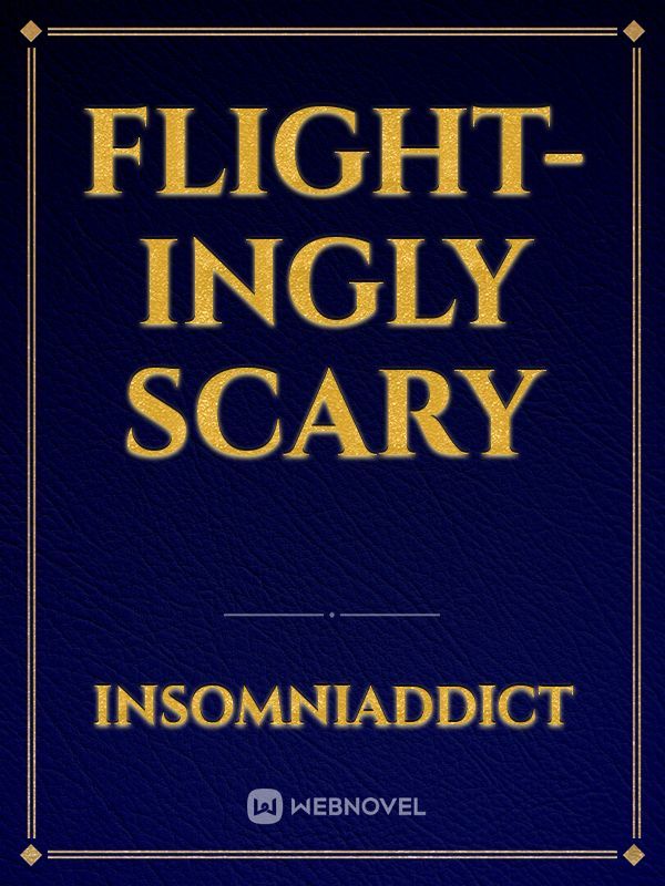 Flight-ingly Scary