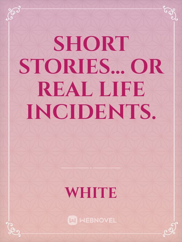 Short Stories... or real life incidents. Book
