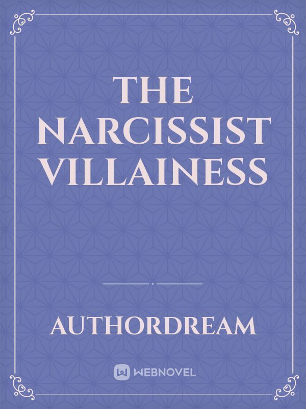 The Narcissist Villainess
