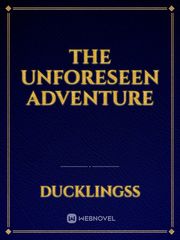 The Unforeseen Adventure Book