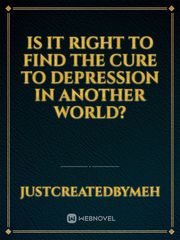 Is it right to find the cure to depression in another world? Book