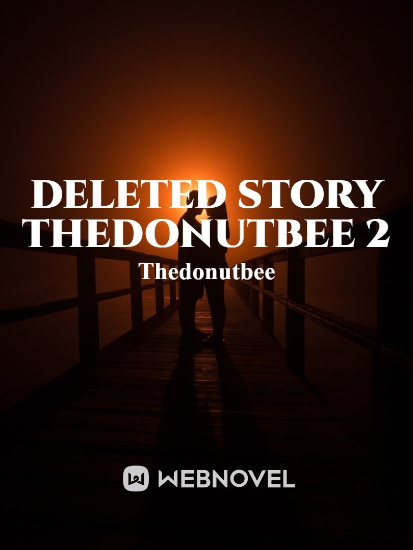 Deleted Story Thedonutbee 2