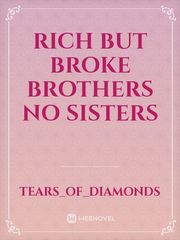 Rich but broke brothers no sisters Book
