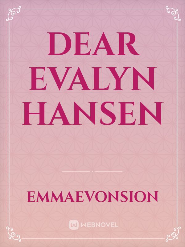 Dear Evalyn Hansen