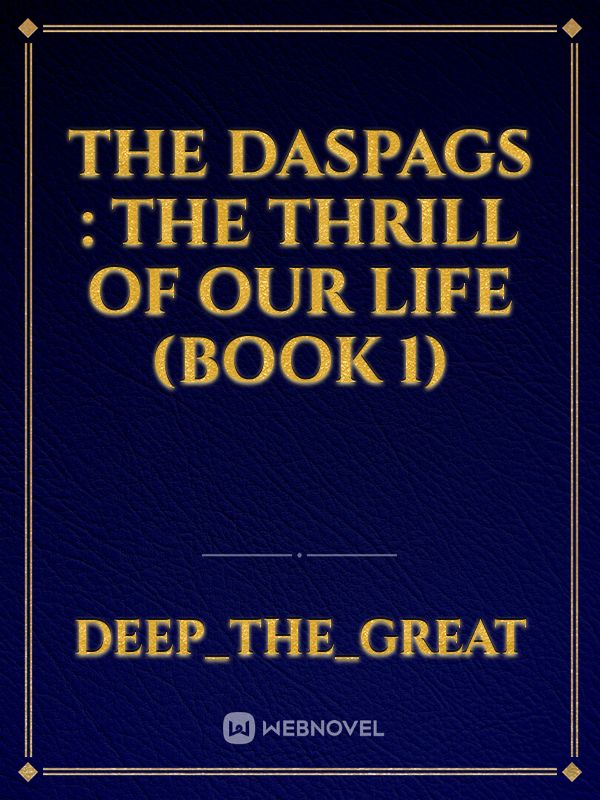 The Daspags : The Thrill Of Our Life (BOOK 1) Book