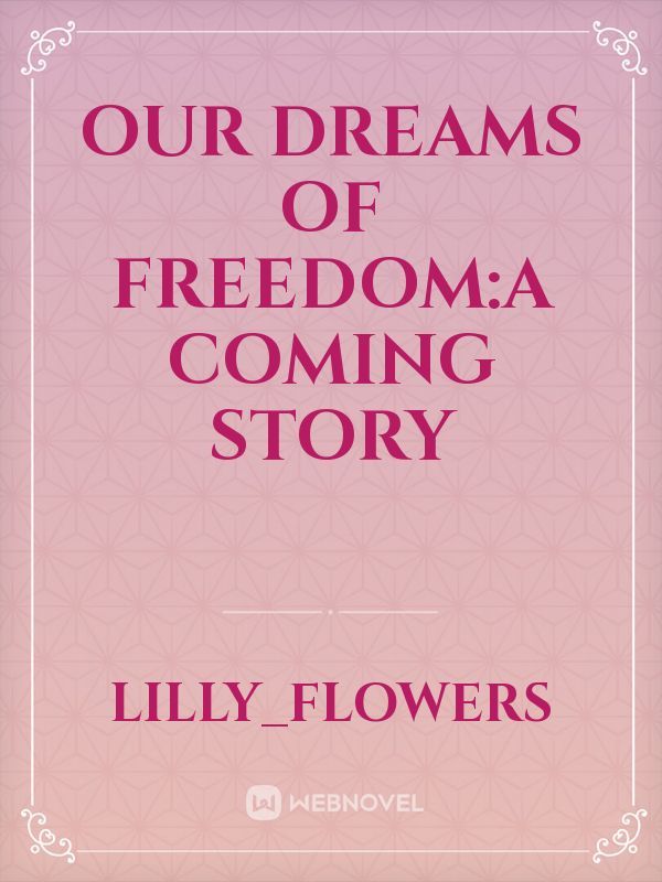Our Dreams of Freedom:A Coming Story Book