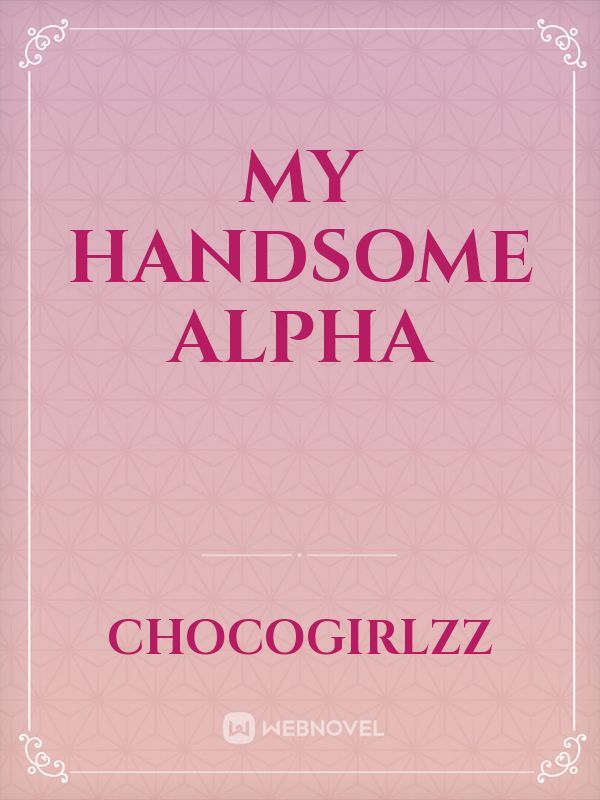 My Handsome Alpha Book