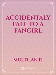 ACCIDENTALY FALL TO A FANGIRL Book