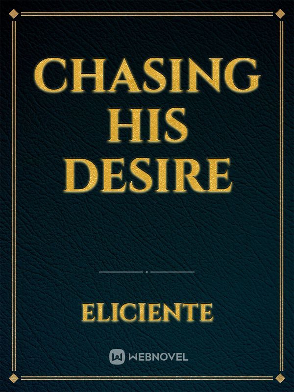 Chasing his Desire