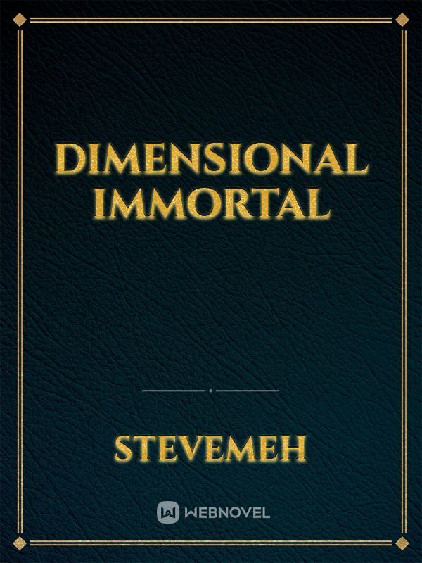 Dimensional Immortal