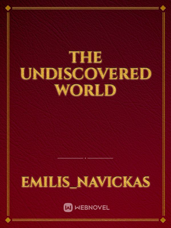 The undiscovered world