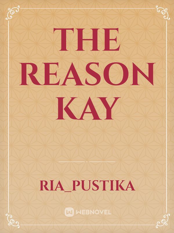The Reason Kay