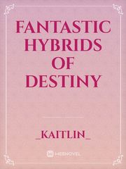 Fantastic Hybrids Of Destiny Book