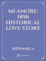 MI AMORE:
1896 Historical Love Story Book