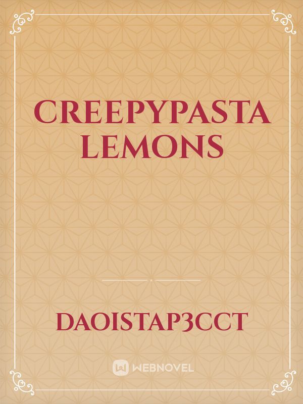 CreepyPasta Lemons