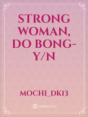 Strong Woman, Do Bong-Y/n Book