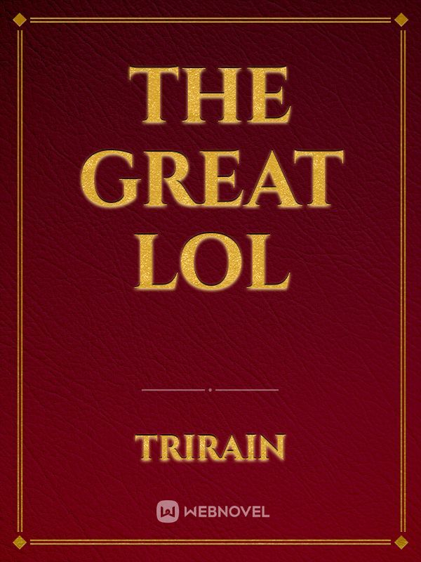 The Great LOL