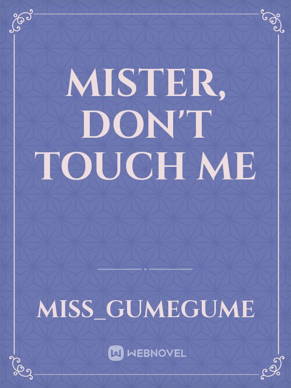Mister, Don't Touch Me Book