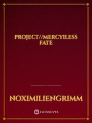 Project//Mercyiless Fate Book