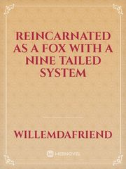 Reincarnated as a fox with a nine tailed system Book