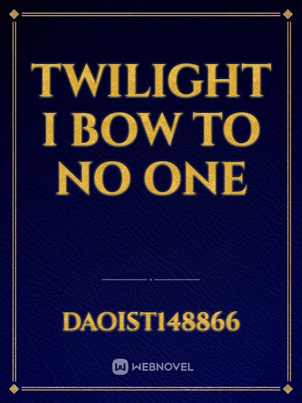 Twilight I Bow To No One Book