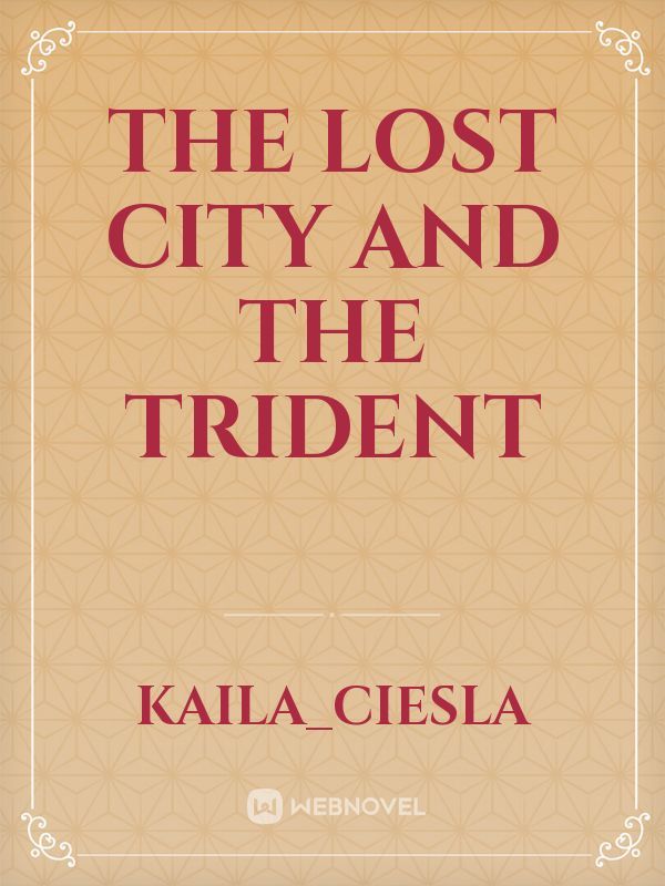 The Lost City and The Trident