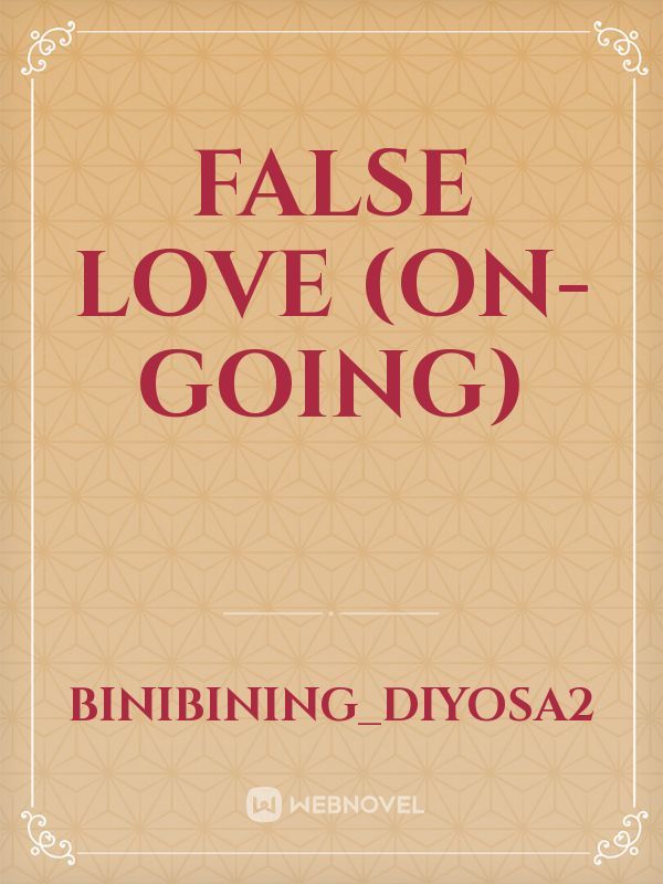 FALSE LOVE (on-going)