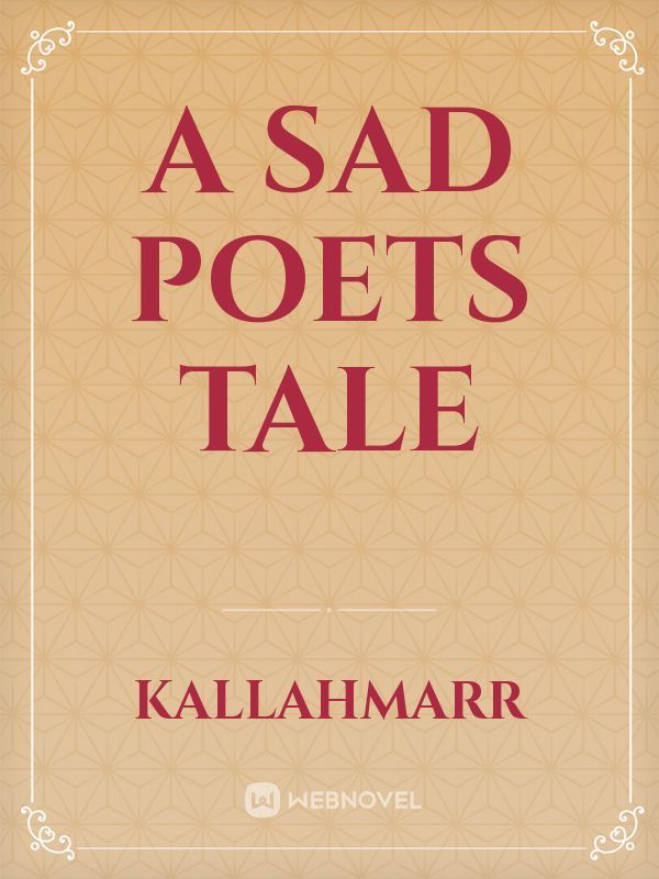 A sad poets tale