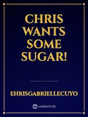 Chris Wants some Sugar! Book
