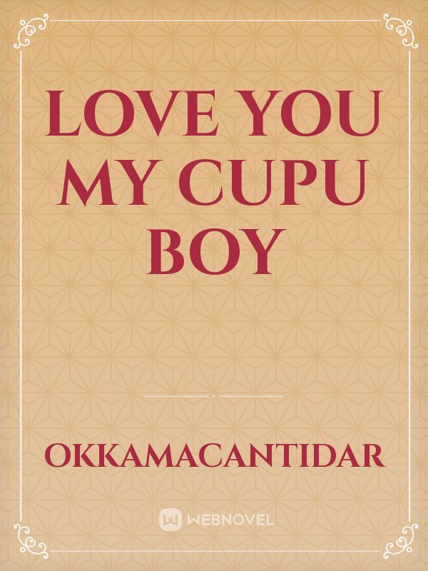 Love You My Cupu Boy