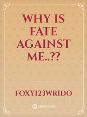 Why is fate against me..?? Book