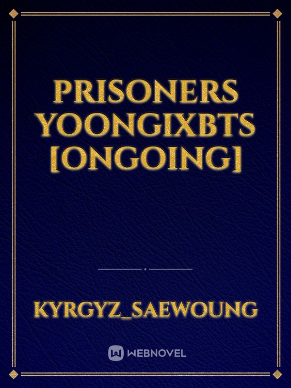 Prisoners YoongixBts [Ongoing]